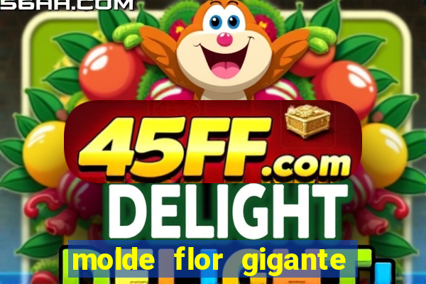 molde flor gigante de organza